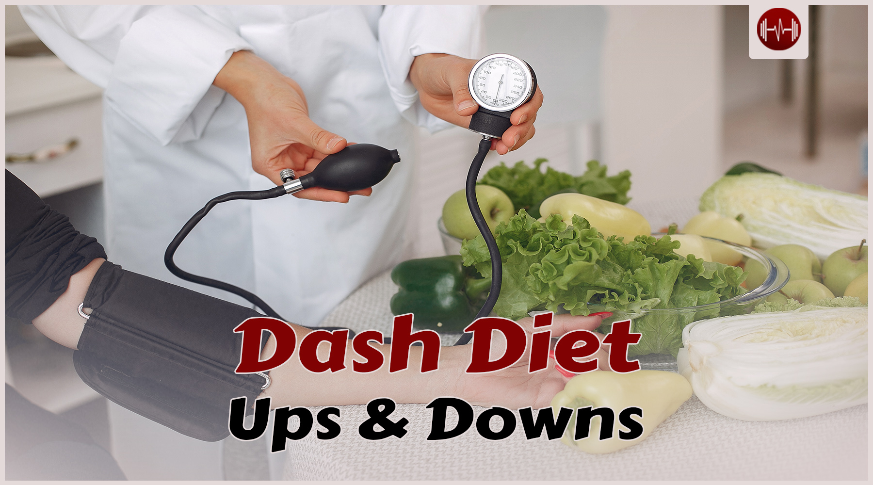 Diet Ups & Downs Series: DASH Diet (hypertension diet)