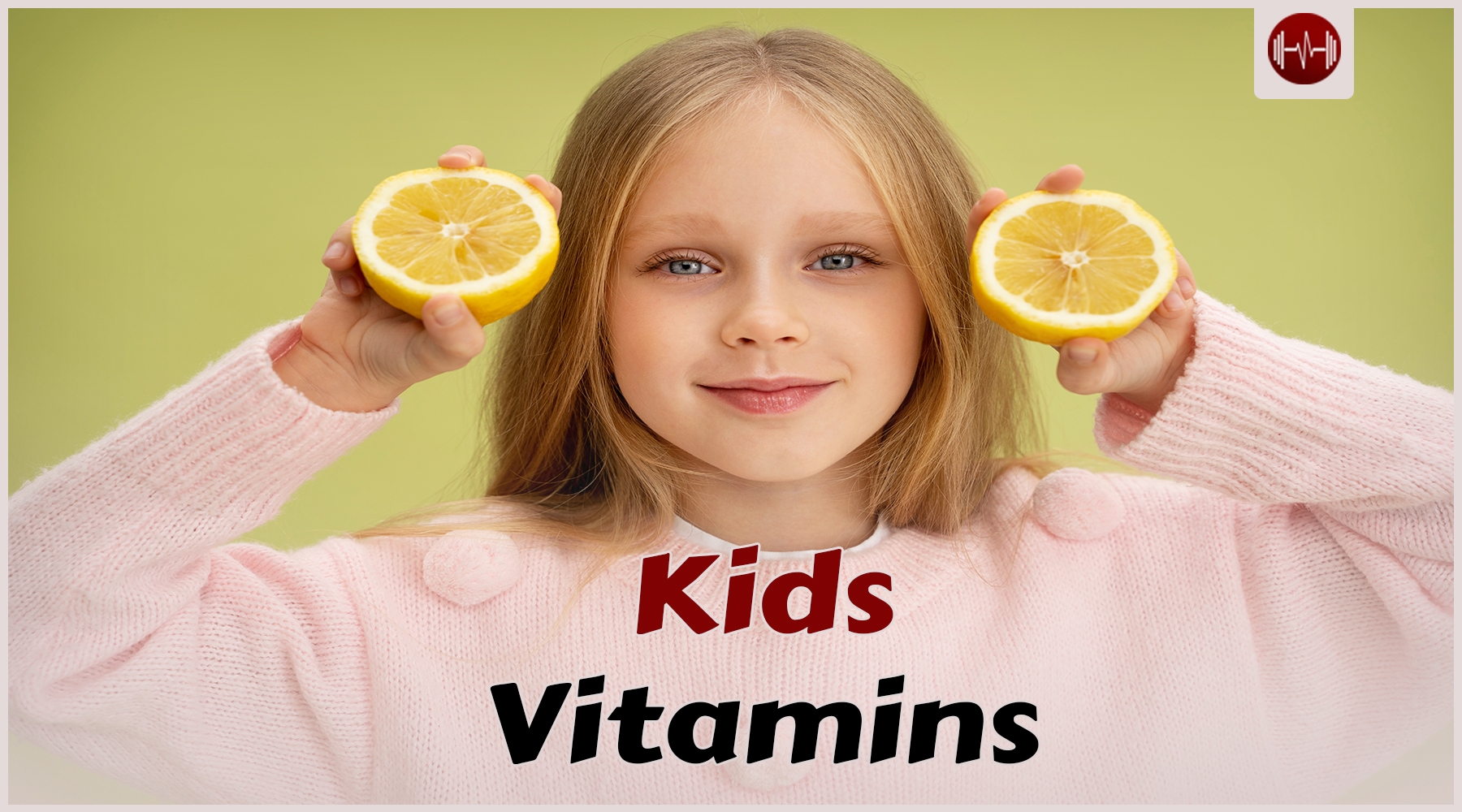 The most important kids’ vitamins for your child health