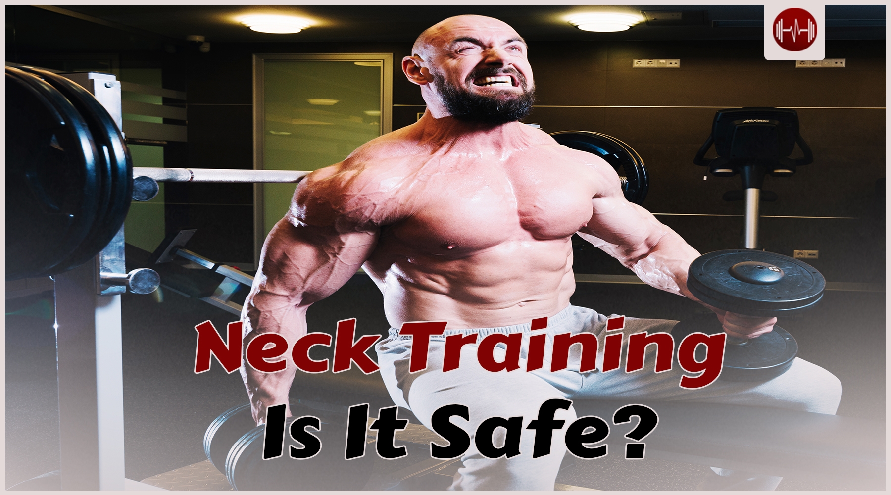 Neck Training: Is it safe to increase neck size?