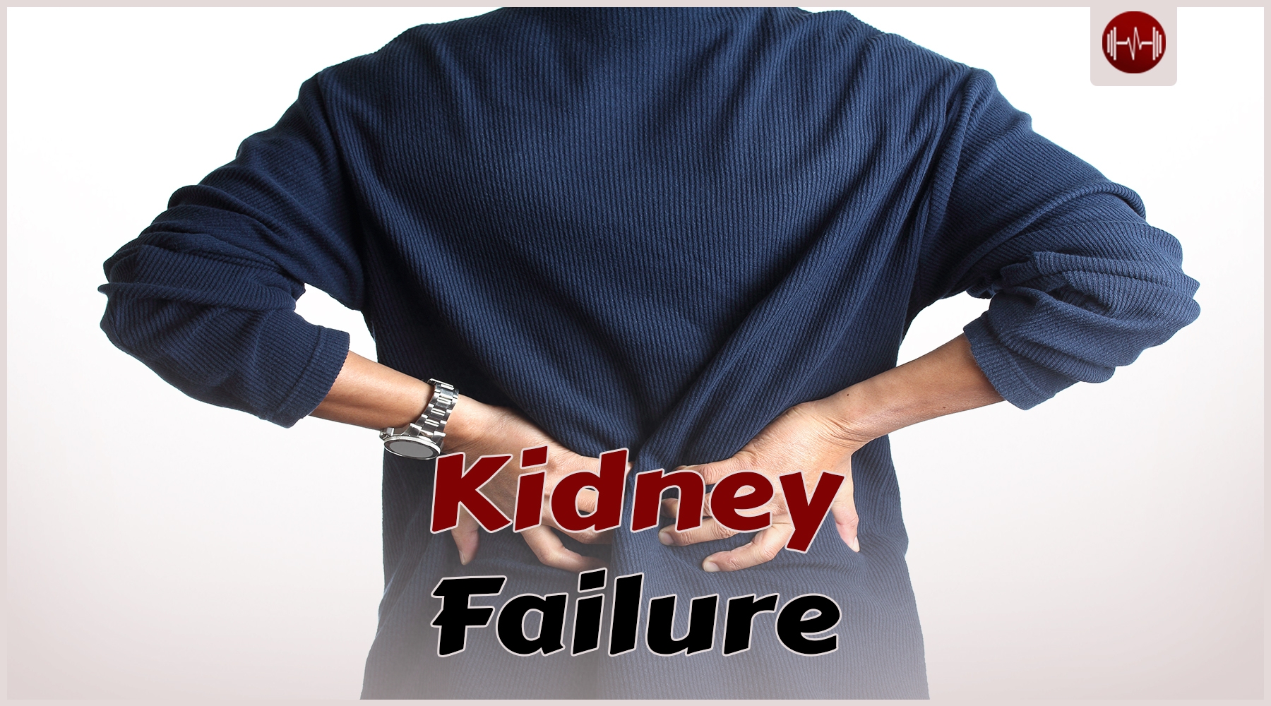 Kidney Failure: Symptoms, Prevention, and Management