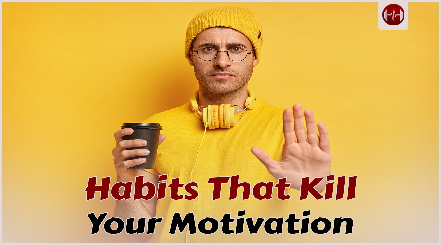 10 common habits that kill your motivation