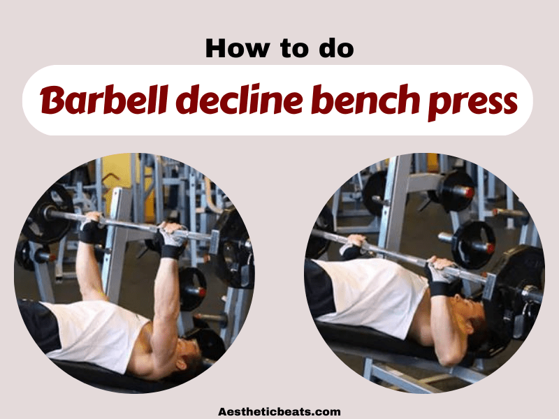 Barbell decline bench press - Chest exercise - aestheticbeats