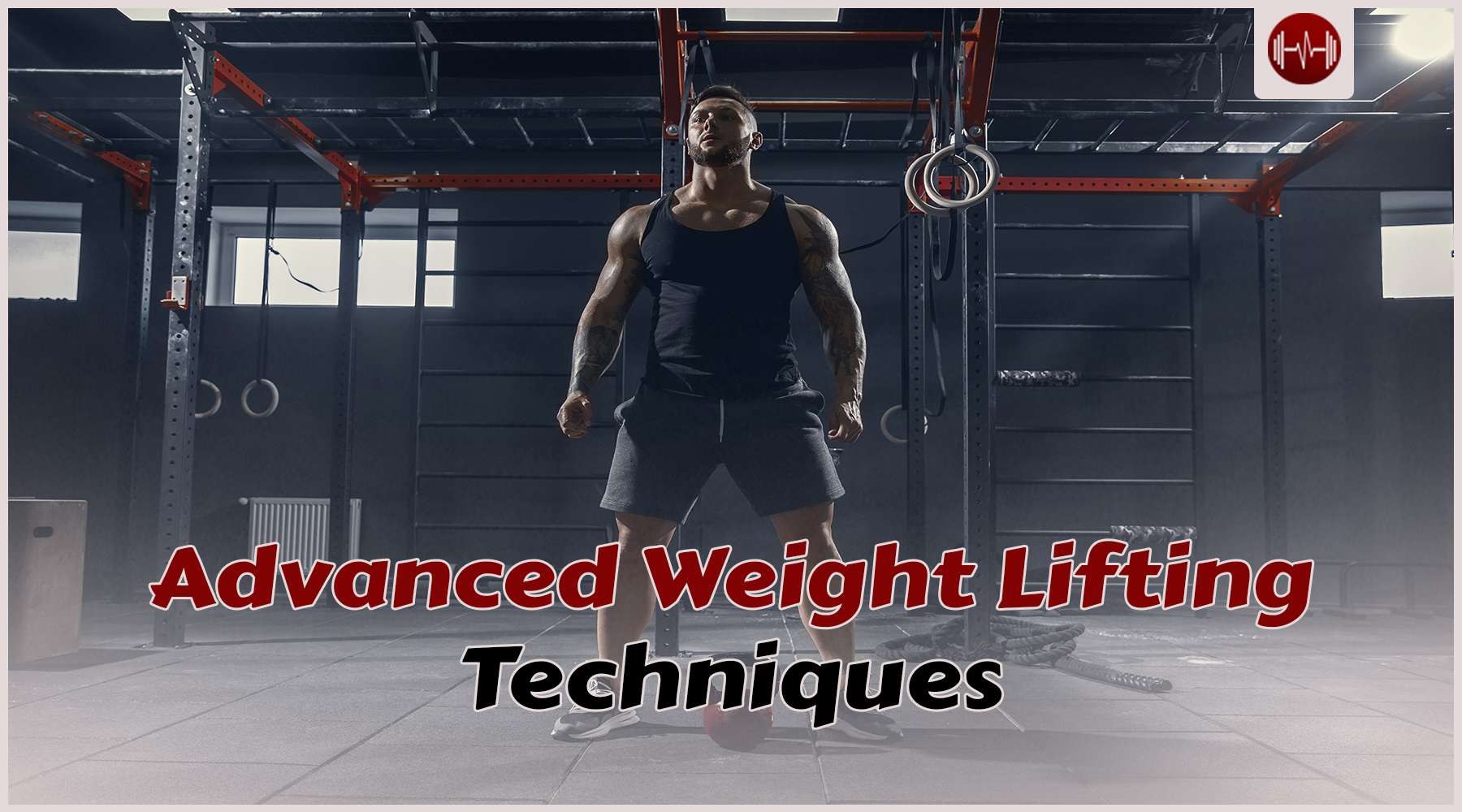 10 Advanced weightlifting techniques to improve strength