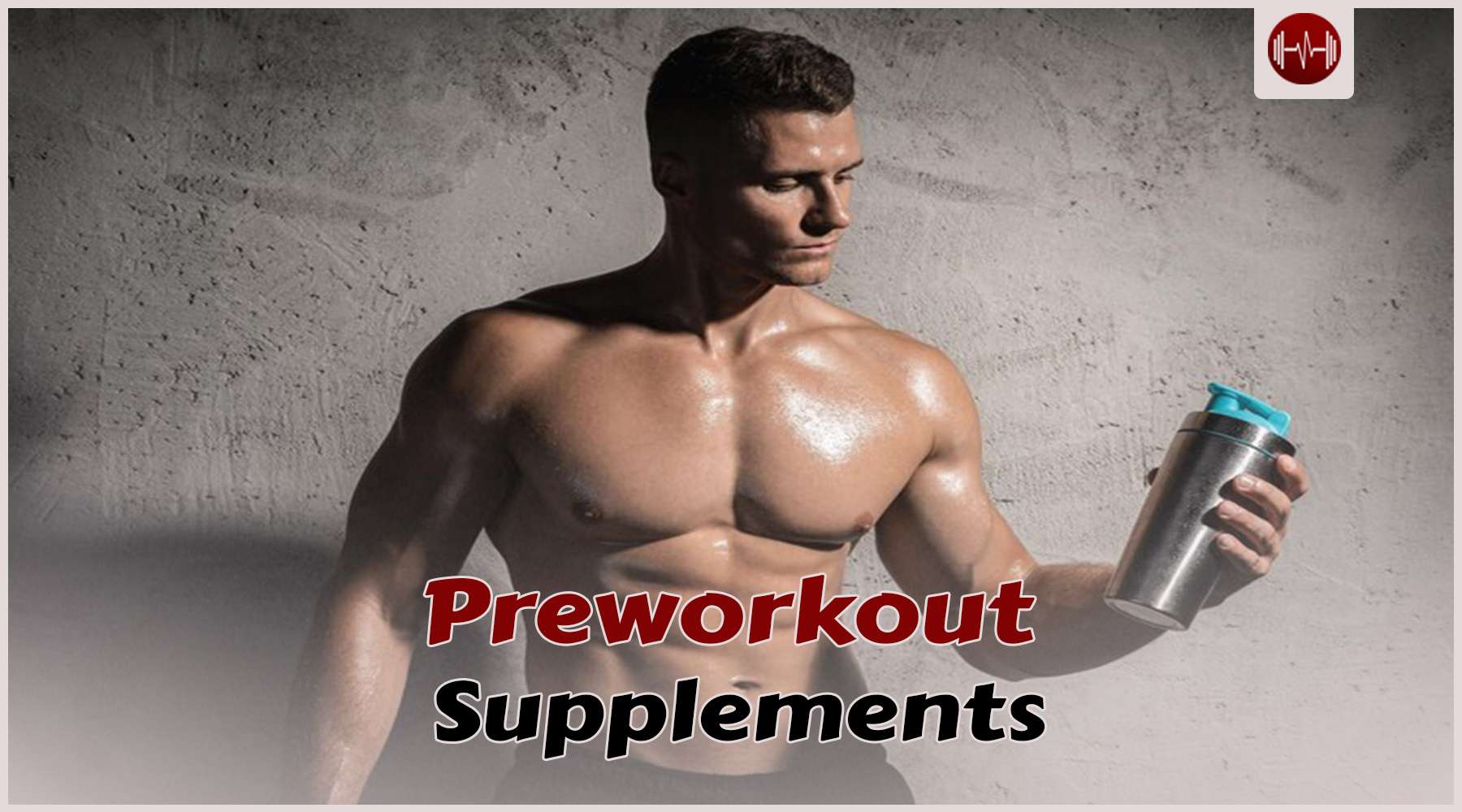 Top 10 Preworkout supplements to choose the best for you