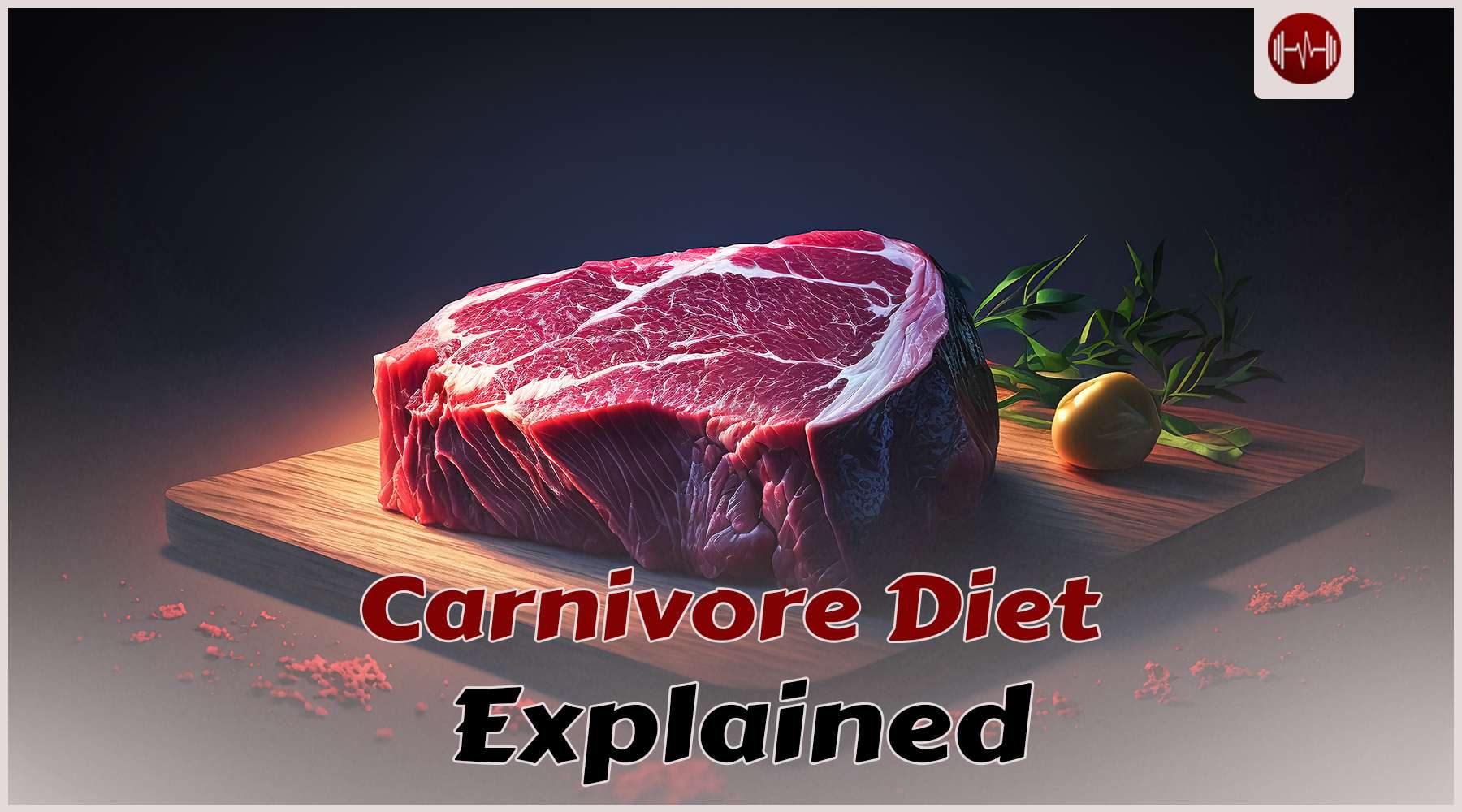 The Carnivore Diet 101: Full explanation of the meat-only lifestyle