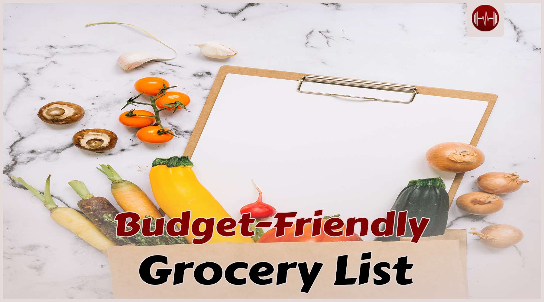 Budget-friendly Grocery List and Recipes For Weight Loss