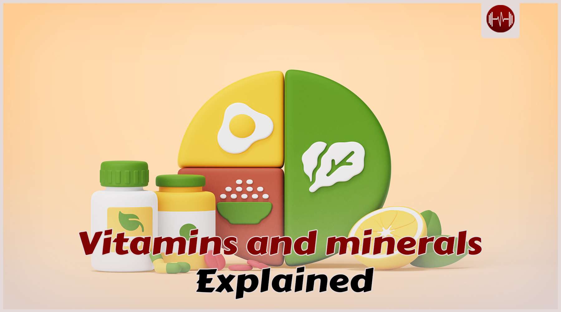 Vitamins and Minerals: Everything You Need to Know!