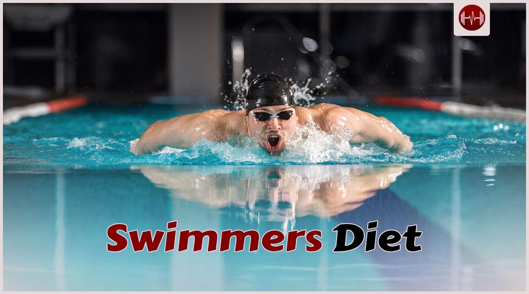 The Best Swimmer’s Diet: Nourishing the Aquatic Athlete