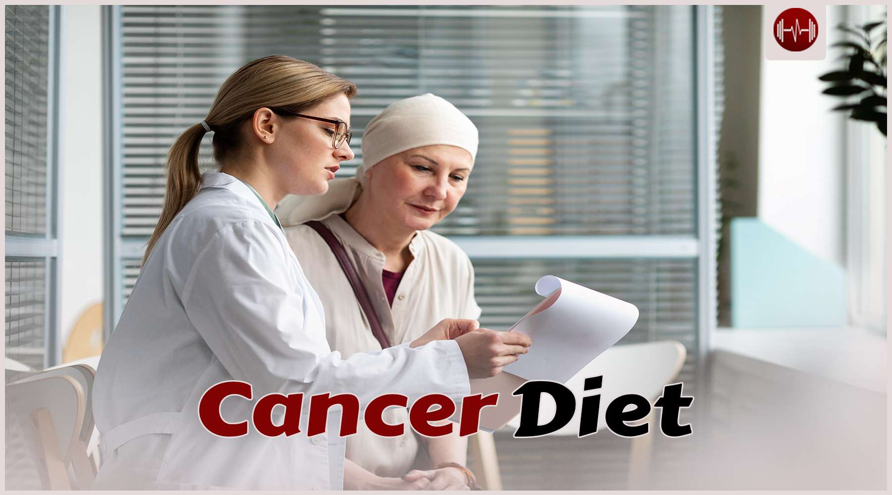 Cancer Diet: What You Should Eat During Treatment