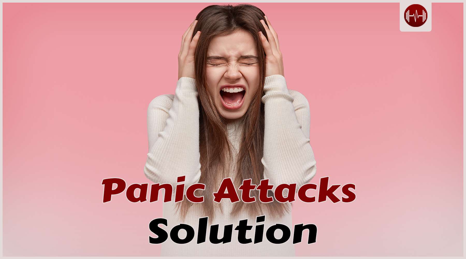 Understanding and Overcoming Panic Attacks Instantly