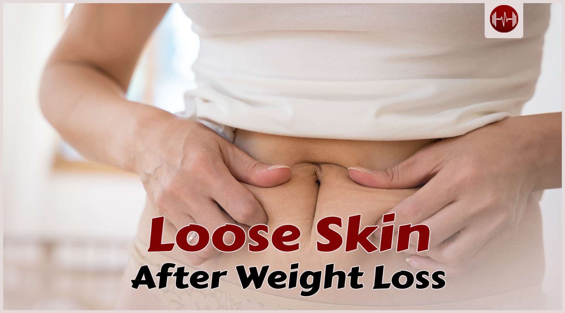 How to Get Rid Of Loose Skin After Weight Loss