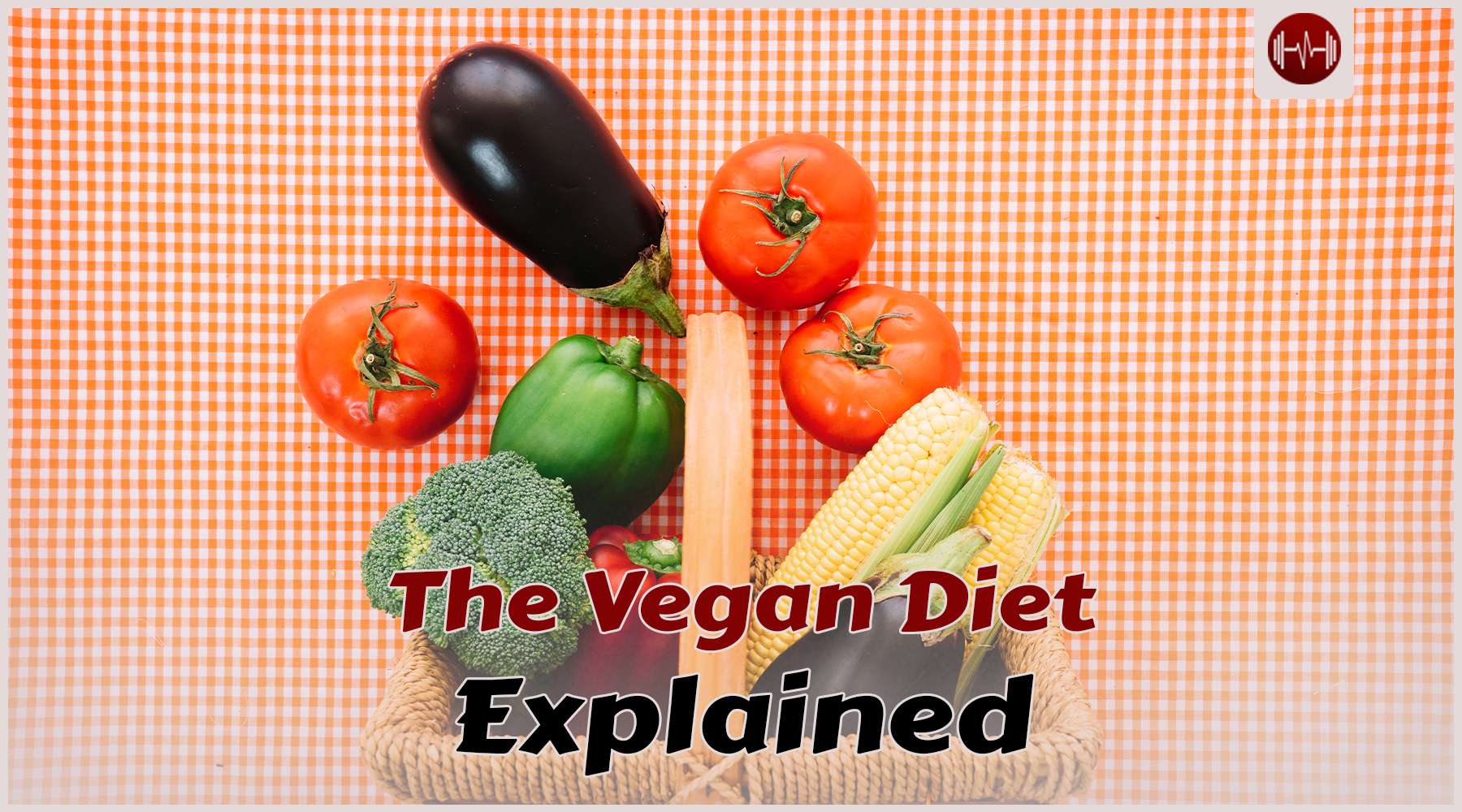 The Vegan Diet: Should You Embrace Veganism?