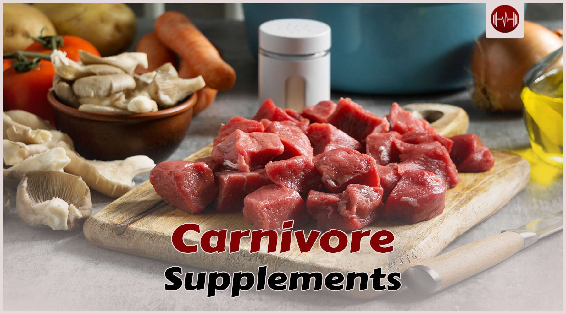 Carnivore Supplements: Get What You Are Missing  From Your Diet