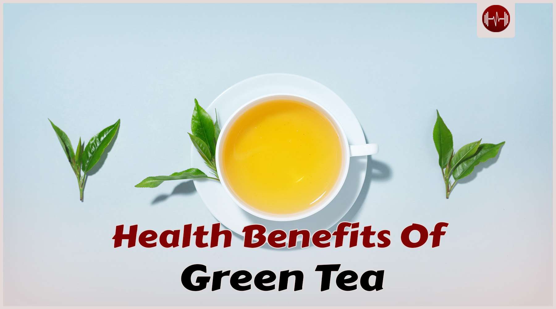 Exploring the Remarkable Health Benefits of Green Tea