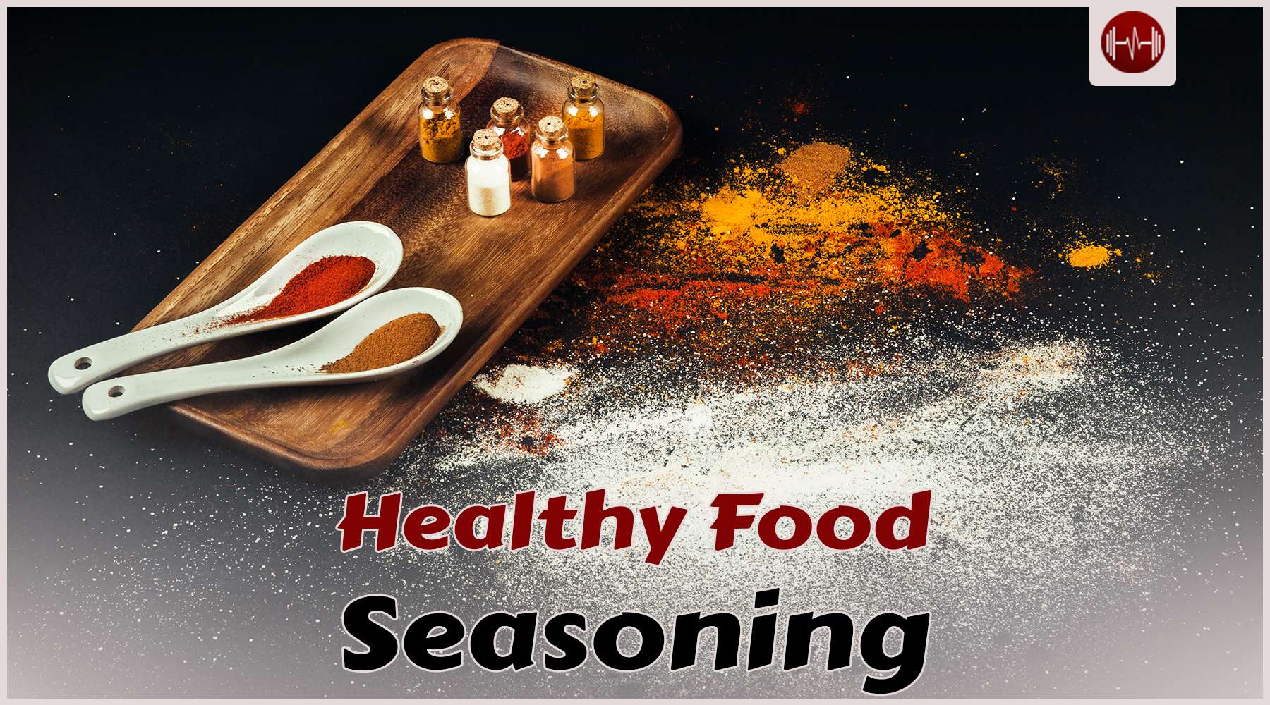 Healthy Food Seasoning To Spice Up Your Diet