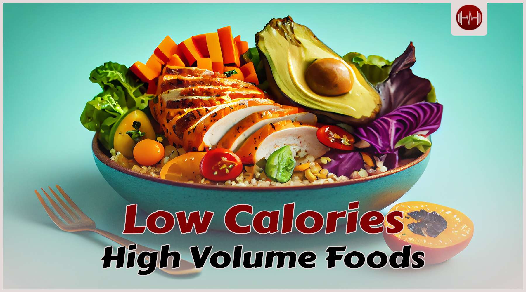 Low-Calorie, High-Volume Foods: Lose Weight & Stay Full