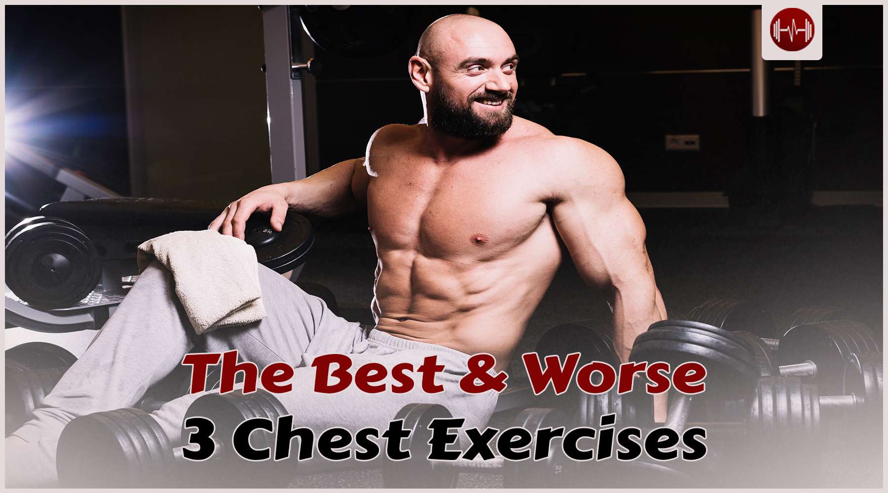 The Best and Worst 3 Chest Exercises: Maximize Your Growth