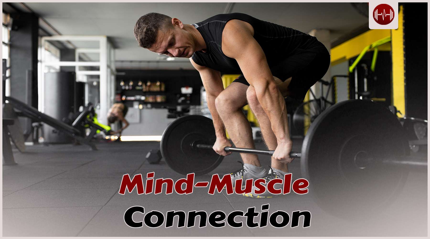 The Key to Unlocking Your Mind-Muscle Connection