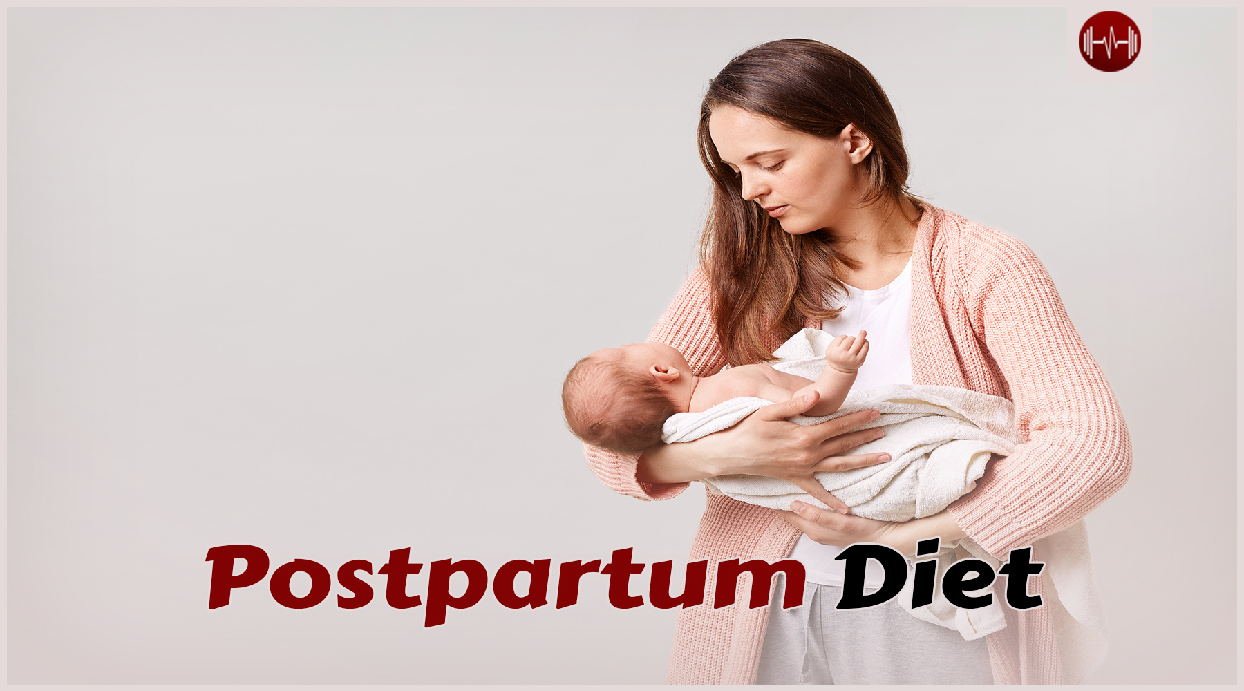 Postpartum Diet: Essential Nutritional Guidelines for New Mothers