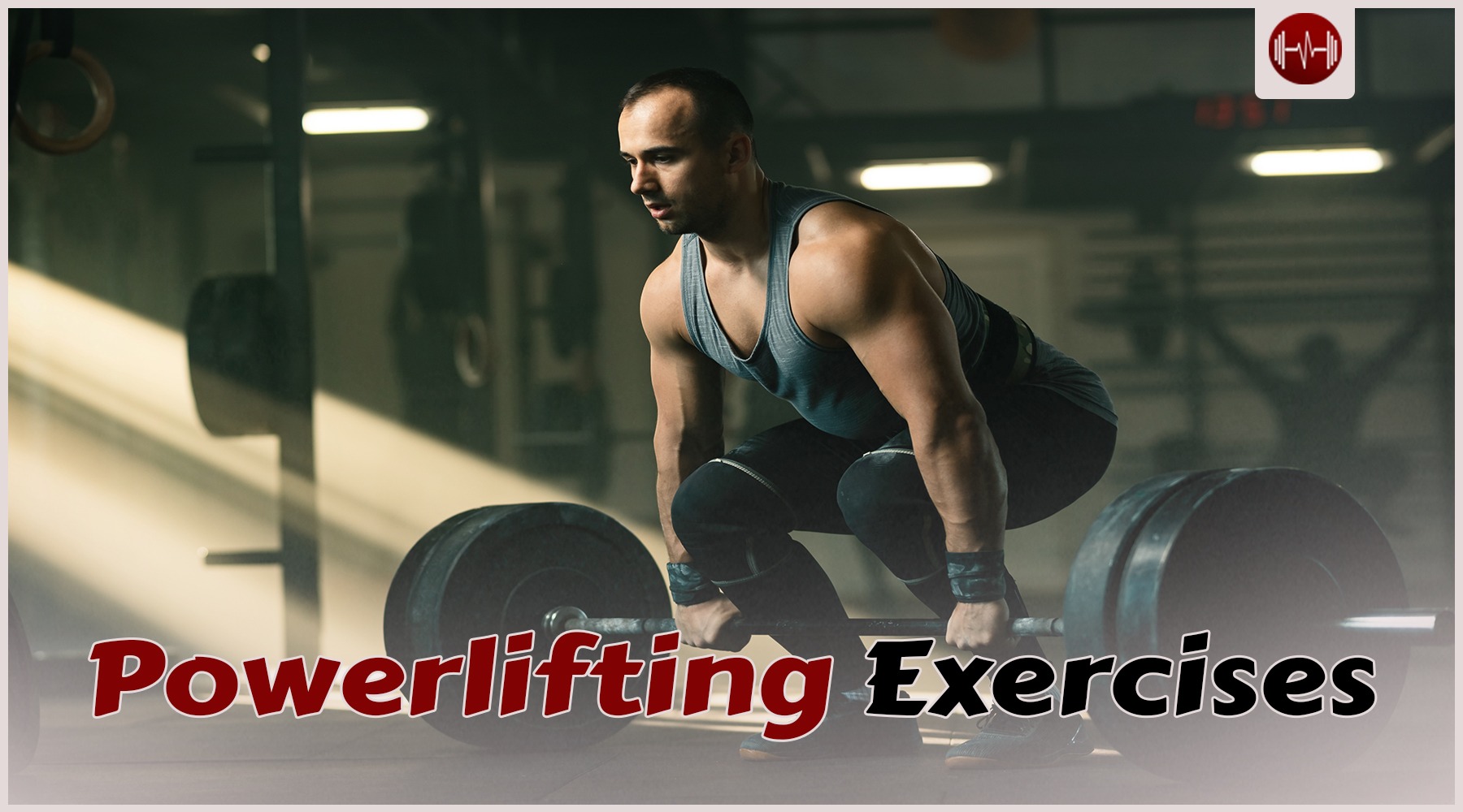 Powerlifting Exercises: The best workout routine for beginners