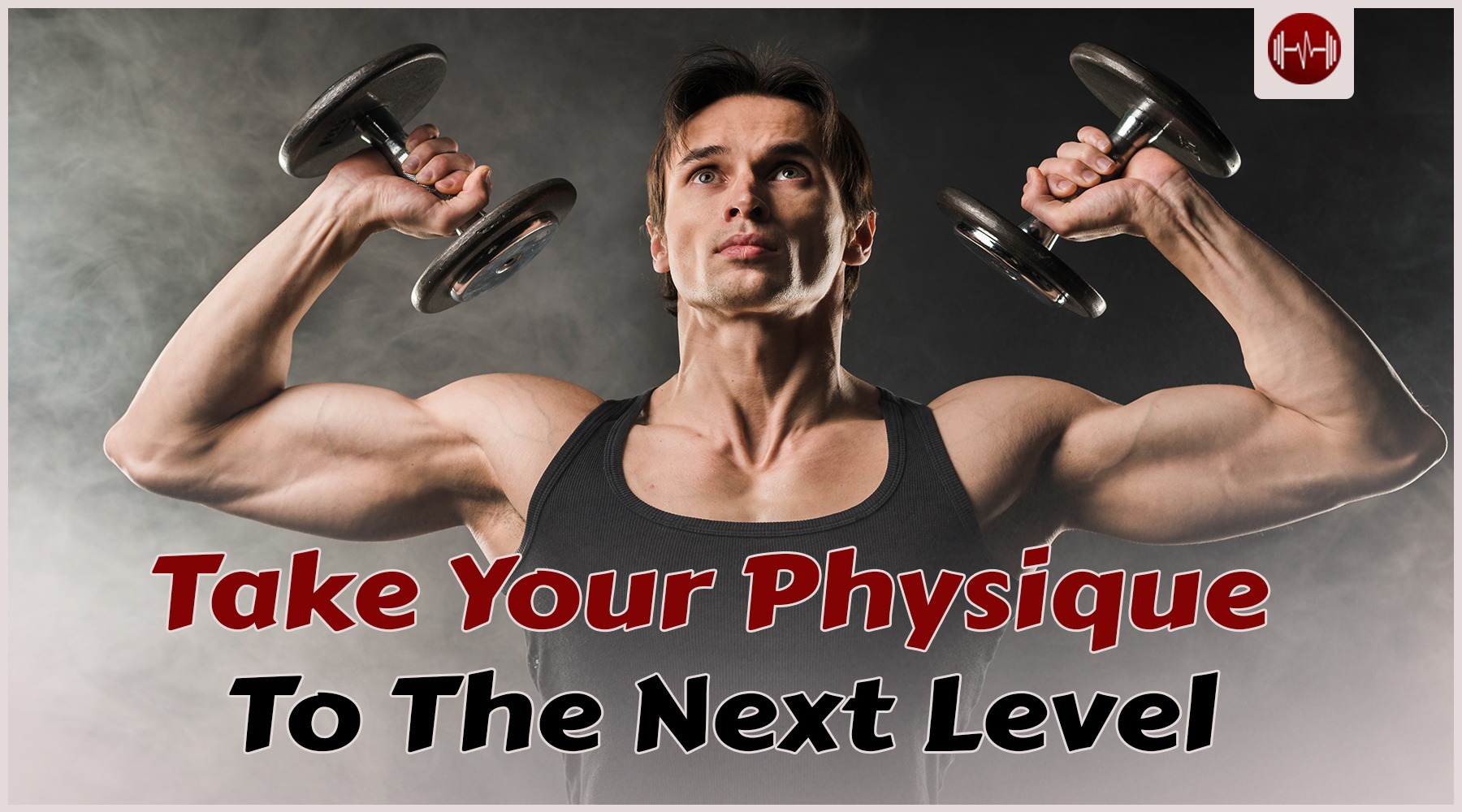 10 Unique Tips To Take Your Physique To The Next Level