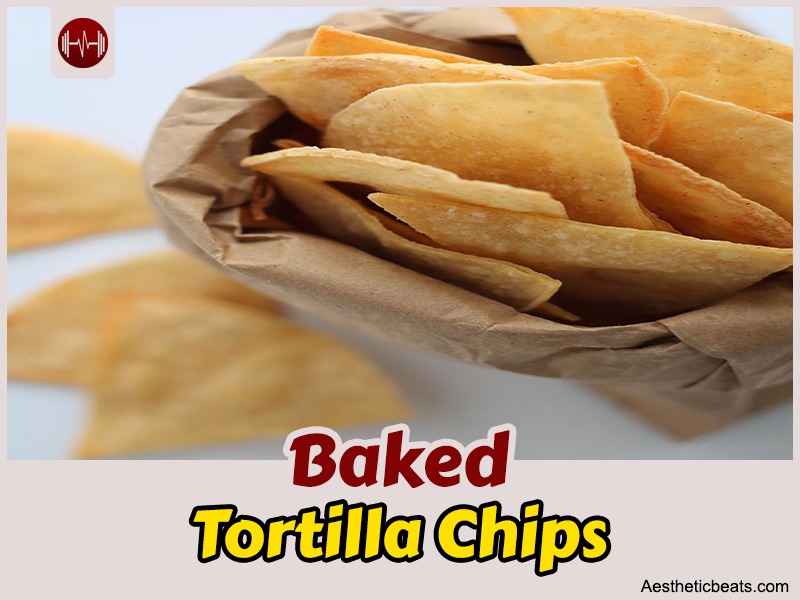 Baked Tortilla Chips - Aestheticbeats