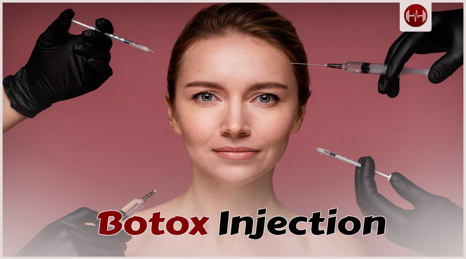 Botox injection: Benefits, Procedures, and Side Effects