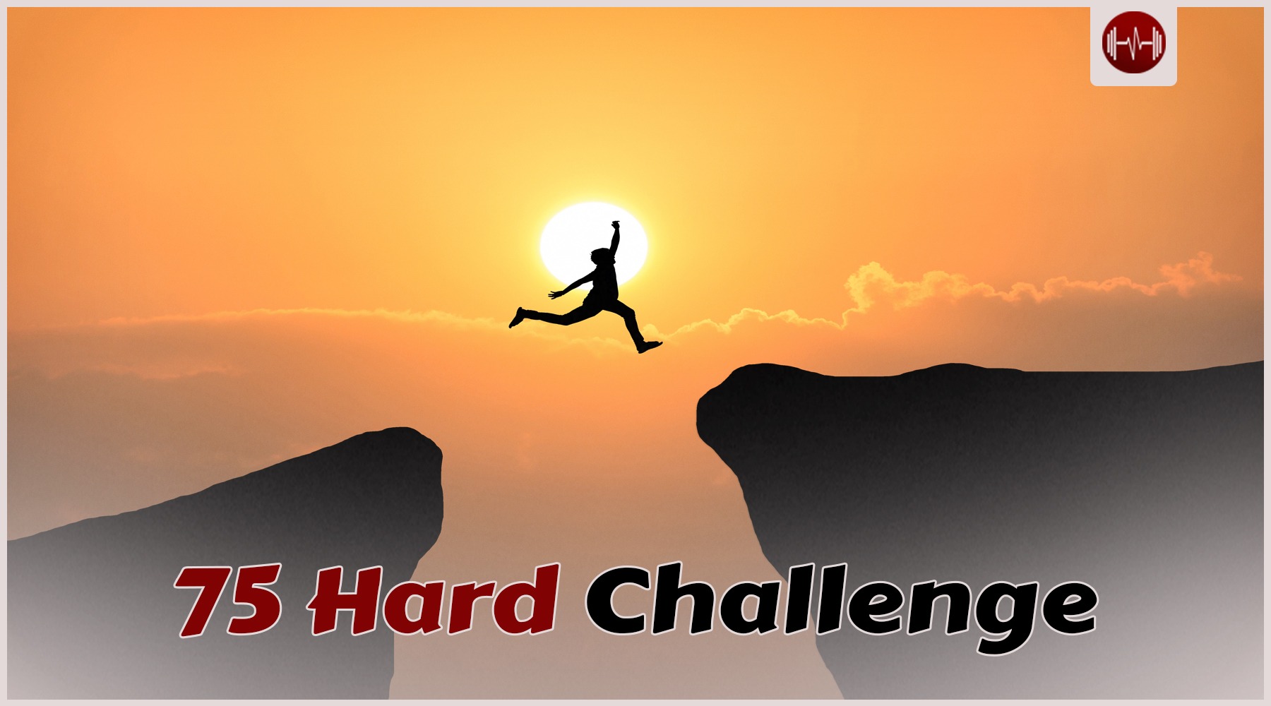 How to Succeed in the 75 Hard Challenge From the First Attempt