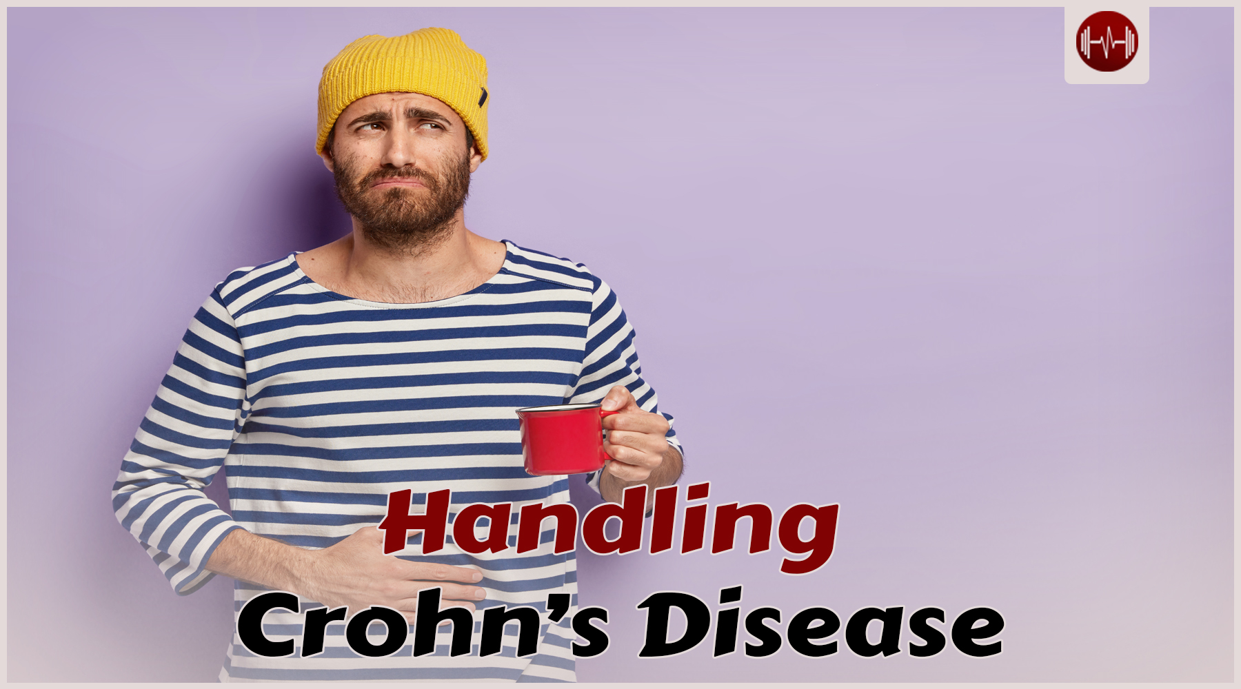 Handling Crohn’s Disease: Diet, Lifestyle & More