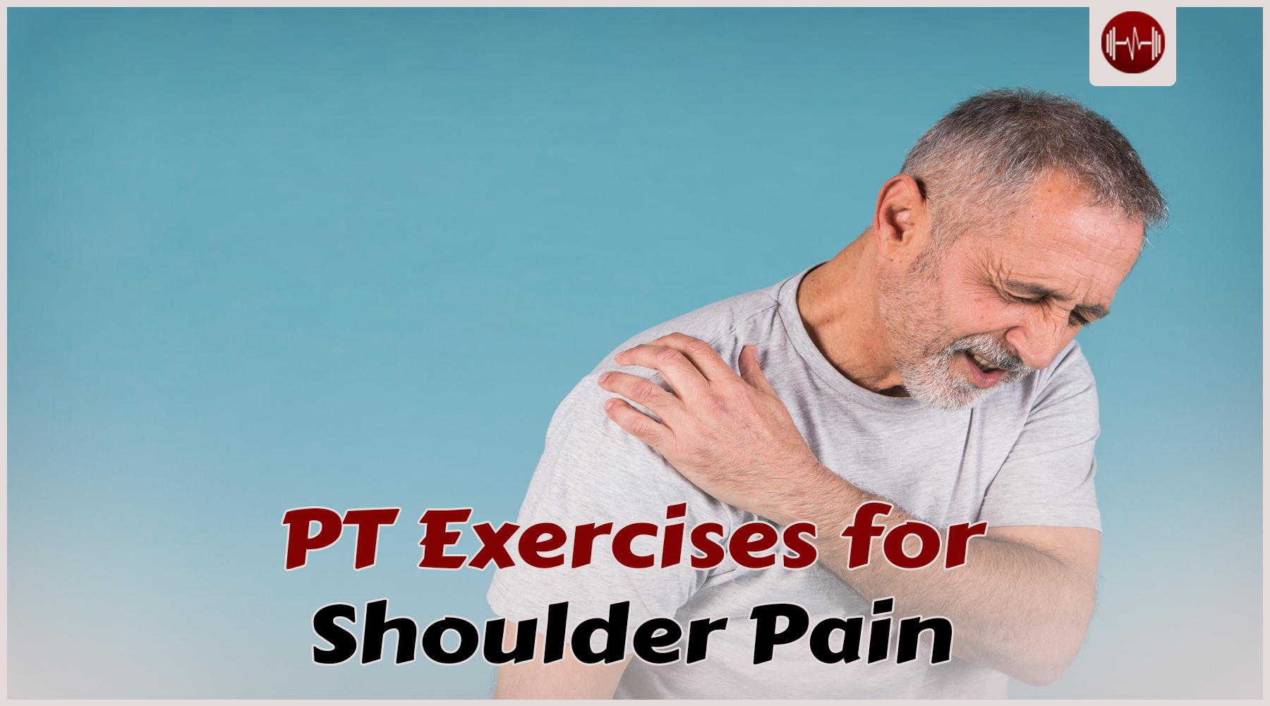 6 Effective Physical Therapy Rehab Exercises for Shoulder Pain ...